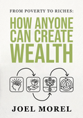 From Poverty to Riches: How Anyone Can Create Wealth (Digital Copy)